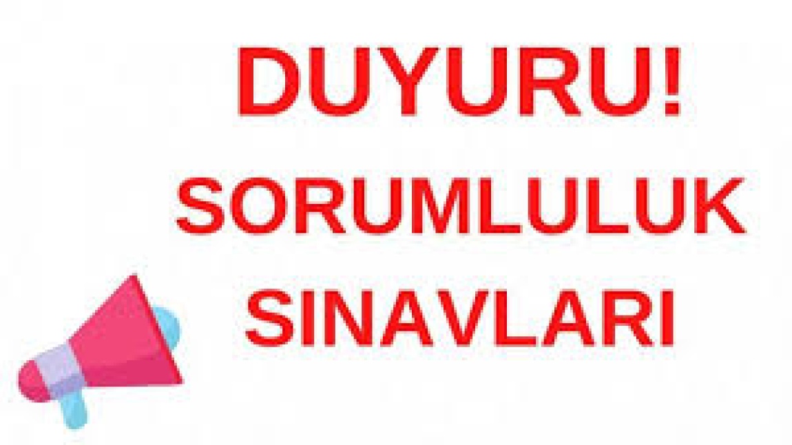 2024-2025 Eğitim ve Öğretim Yılı Sorumluluk Sınavları